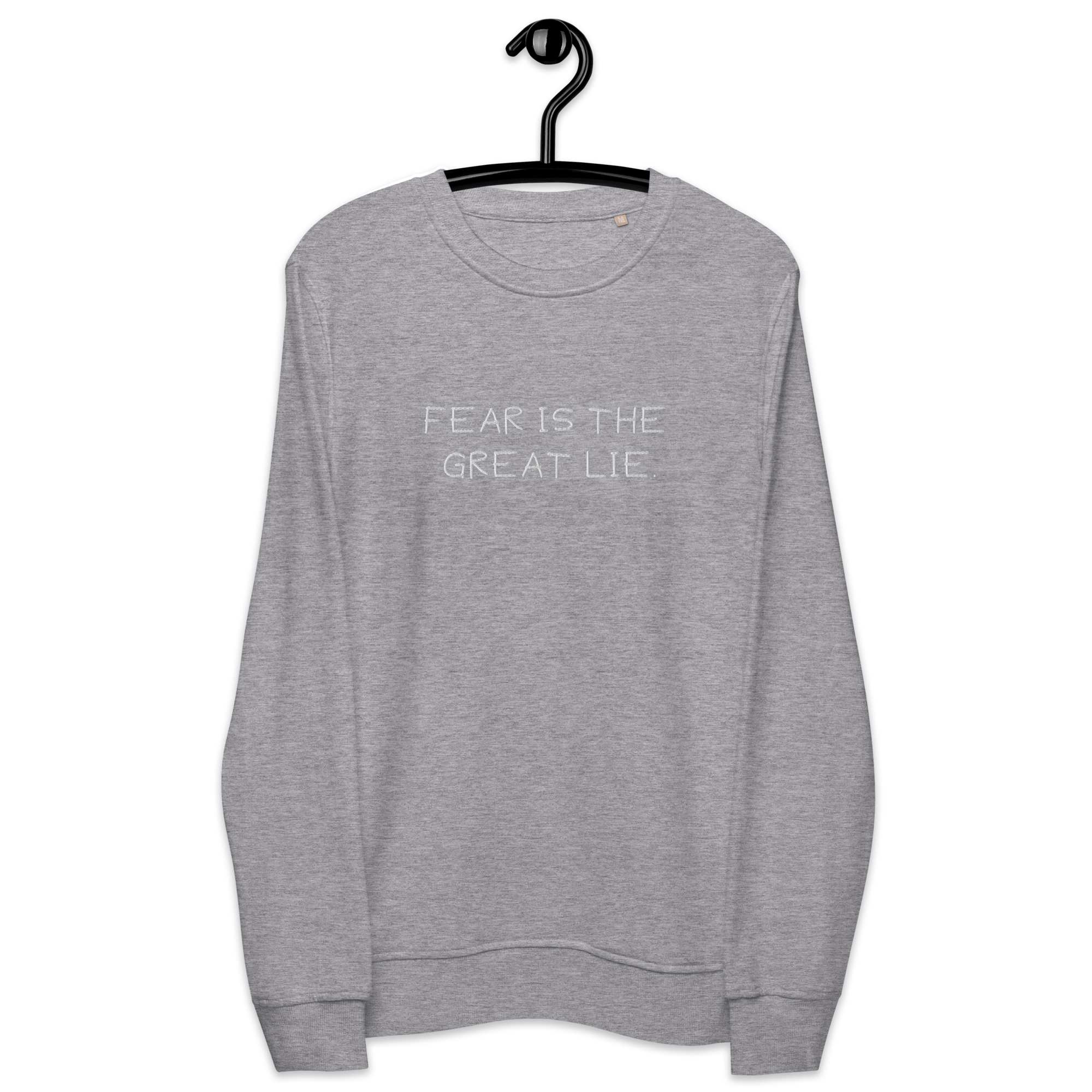 Fear is the Great Lie Organic Embroidered Sweatshirt